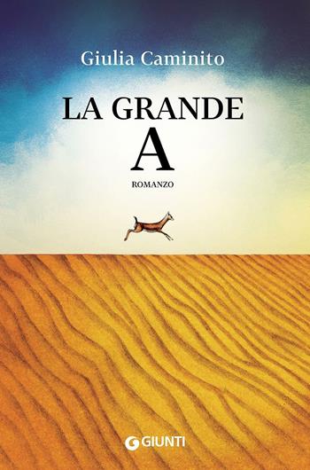 La grande A - Giulia Caminito - Libro Giunti Editore 2016, Scrittori Giunti | Libraccio.it