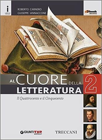 Cuore della letteratura. Per le Scuole superiori. Vol. 2 - Roberto Carnero, Giuseppe Iannaccone - Libro Giunti Scuola 2016 | Libraccio.it