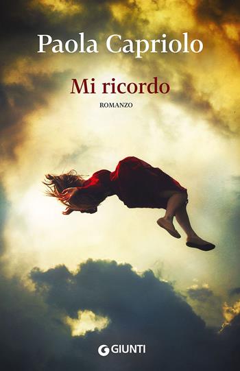 Mi ricordo - Paola Capriolo - Libro Giunti Editore 2015, Scrittori Giunti | Libraccio.it