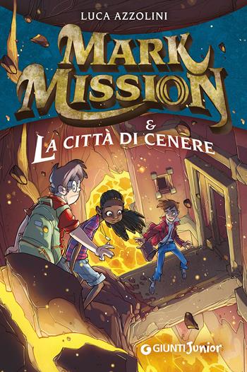 Mark Mission & la città di cenere - Luca Azzolini - Libro Giunti Junior 2015 | Libraccio.it