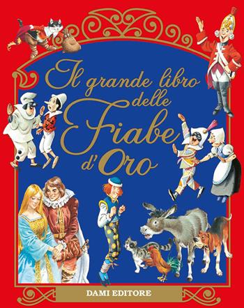Il grande libro delle fiabe d'oro - Peter Holeinone - Libro Dami Editore 2015, Magic Price | Libraccio.it