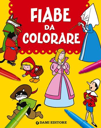 Fiabe da colorare  - Libro Dami Editore 2015, Colora | Libraccio.it