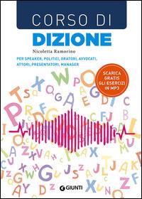 Corso di dizione. Per speaker, politici, oratori, avvocati, attori, presentatori, manager - Nicoletta Ramorino - Libro Giunti Editore 2015, Skills at work | Libraccio.it