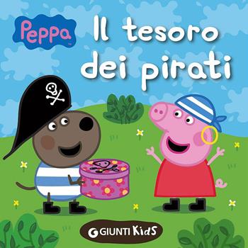 Il tesoro dei pirati. Peppa Pig - Silvia D'Achille - Libro Giunti Kids 2015, Peppa Pig | Libraccio.it