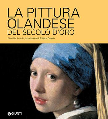 La pittura olandese del secolo d'oro - Claudio Pescio - Libro Giunti Editore 2015, Atlantissimi | Libraccio.it