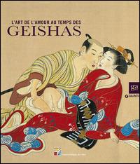 L'art de l'amour au temps de geishas. Ediz. illustrata  - Libro Giunti Editore 2015, Cataloghi mostre | Libraccio.it