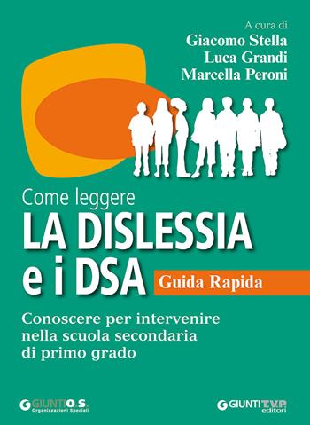 Come leggere la dislessia e i DSA. Guida rapida. Conoscere per intervenire nella scuola secondaria di primo grado  - Libro Giunti T.V.P. 2015 | Libraccio.it
