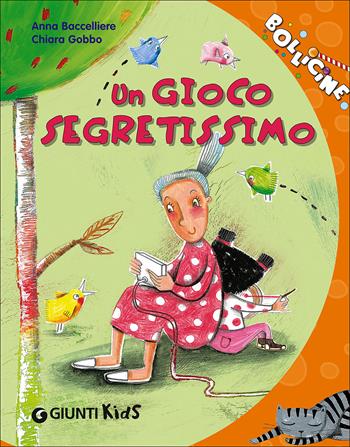 Un gioco segretissimo - Anna Baccelliere - Libro Giunti Kids 2015, Bollicine | Libraccio.it