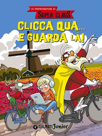 Clicca qua... e guarda là! Le fantavventure di Super Claus - Roberta Bianchi, Eugenia Dami - Libro Giunti Junior 2015 | Libraccio.it