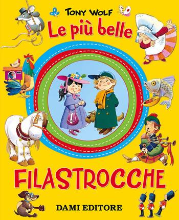 Le più belle filastrocche - Clementina Coppini, Tony Wolf - Libro Dami Editore 2015, Cartonati cicciotti | Libraccio.it