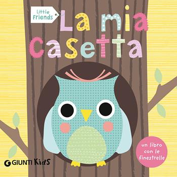 La mia casetta. Little friends - Sarah Powell - Libro Giunti Kids 2015 | Libraccio.it