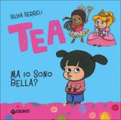 Ma io sono bella? Tea