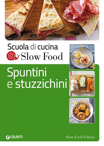 Spuntini e stuzzichini  - Libro Slow Food 2015, Scuola di cucina Slow Food | Libraccio.it