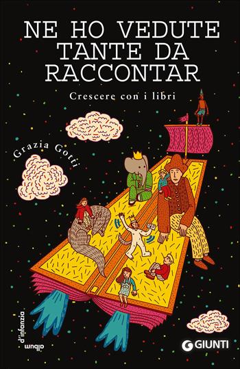 Ne ho vedute tante da raccontar. Crescere con i libri - Grazia Gotti - Libro Giunti Editore 2015, Album d'infanzia | Libraccio.it