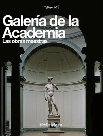 Galería de la Academia. Las obras maestras. Ediz. illustrata - Franca Falletti - Libro Giunti Editore 2015, Gli speciali Artedossier | Libraccio.it