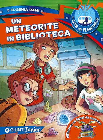 Un meteorite in biblioteca. Il Club del Planetario - Eugenia Dami - Libro Giunti Junior 2015 | Libraccio.it