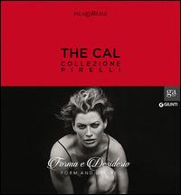 The Cal. Collezione Pirelli. Forma e desiderio. Form and desire. Ediz.italiana. Ediz. illustrata  - Libro Giunti GAMM 2014, Cataloghi mostre | Libraccio.it