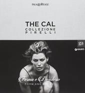 The Cal. Collezione Pirelli. Forma e desiderio. Form and desire. Ediz.italiana
