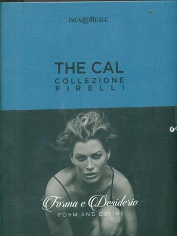 The Cal. Collezione Pirelli. Forma e desiderio. Form and desire. Ediz.italiana  - Libro Giunti GAMM 2017 | Libraccio.it
