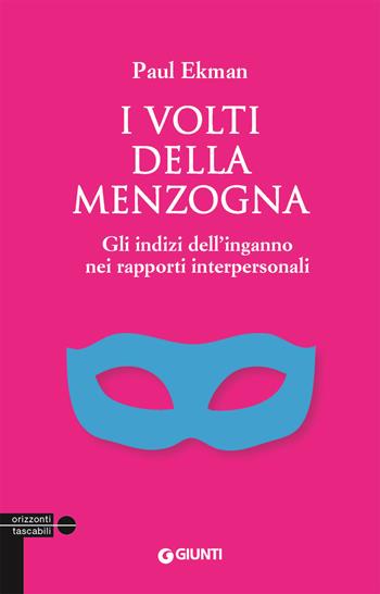 I volti della menzogna. Gli indizi dell'inganno nei rapporti interpersonali - Paul Ekman - Libro Giunti Editore 2015, Tascabili Giunti | Libraccio.it