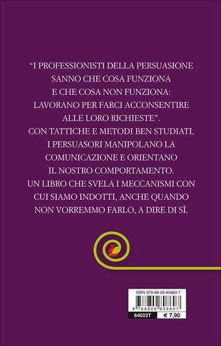 Le armi della persuasione. Come e perché si finisce col dire di sì - Robert B. Cialdini - Libro Giunti Editore 2015, Tascabili Giunti | Libraccio.it