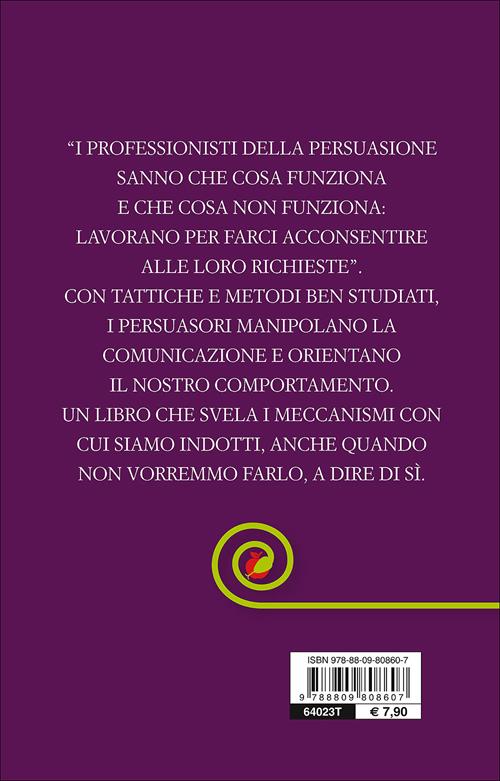 Le armi della persuasione. Come e perché si finisce col dire di sì - Robert  B. Cialdini 