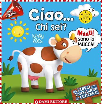 Ciao... chi sei? I libri parlanti - Anna Casalis - Libro Dami Editore 2015 | Libraccio.it