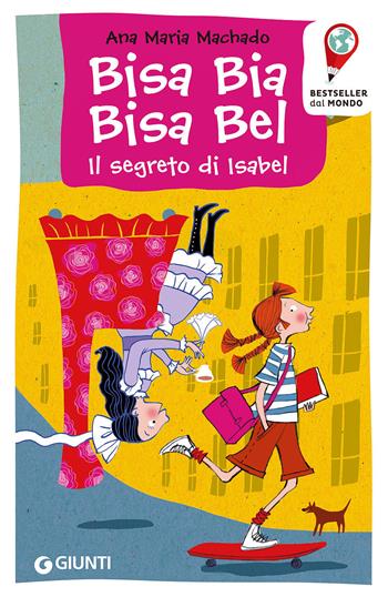 Bisa Bia, Bisa Bel. Il segreto di Isabel - Ana Maria Machado - Libro Giunti Junior 2015, Bestseller dal mondo | Libraccio.it
