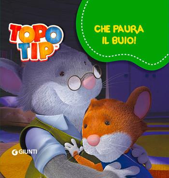 Che paura il buio! Topo Tip - Valentina Mazzola - Libro Giunti Kids 2015 | Libraccio.it