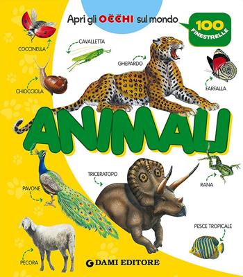 Animali. 100 finestrelle. Ediz. illustrata - Anna Casalis - Libro Dami Editore 2015, Apri gli occhi sul mondo | Libraccio.it