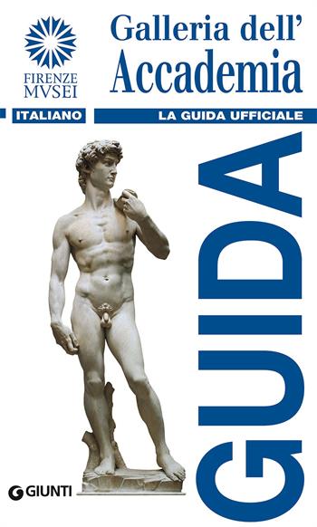 Galleria dell'Accademia. La guida ufficiale - Franca Falletti - Libro Giunti Editore 2016, Guide uff. musei fiorentini. Rapide | Libraccio.it