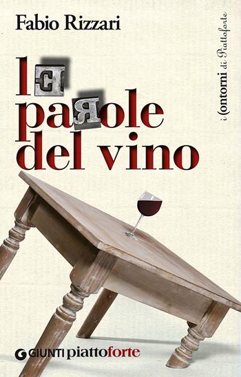 Le parole del vino - Fabio Rizzari - Libro Giunti Editore 2015, I contorni di Piattoforte | Libraccio.it