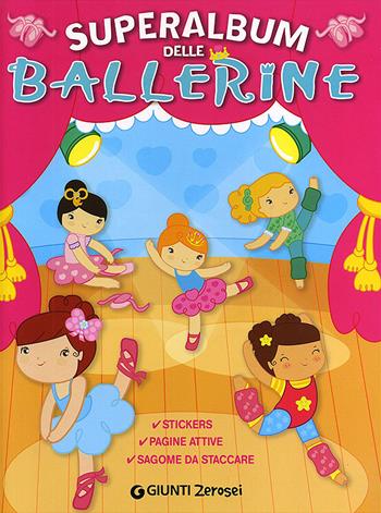 Superalbum delle ballerinel. Con adesivi - Martina Boschi - Libro Giunti Junior 2016, 0/6 Gioco e scopro | Libraccio.it