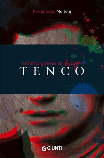 L'ultimo giorno di Luigi Tenco - Ferdinando Molteni - Libro Giunti Editore 2015, Narrativa non fiction | Libraccio.it