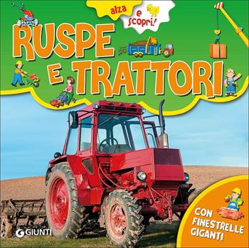Ruspe e trattori - Veronica Pellegrini - Libro Giunti Kids 2015, Alza e scopri | Libraccio.it