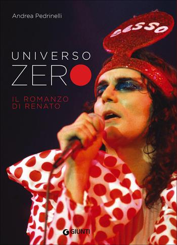 Universo Zero. Il romanzo di Renato - Andrea Pedrinelli - Libro Giunti Editore 2015, Bizarre | Libraccio.it