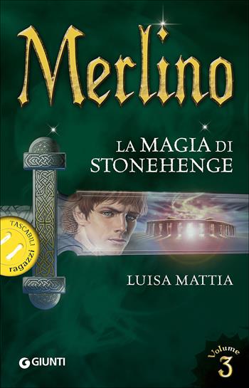 Merlino. La magia di Stonehenge. Vol. 3 - Luisa Mattia - Libro Giunti Junior 2015, Tascabili ragazzi | Libraccio.it
