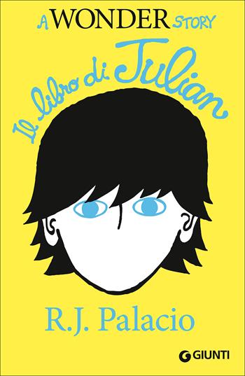 Il libro di Julian. A Wonder story - R. J. Palacio - Libro Giunti Editore 2015, Biblioteca | Libraccio.it