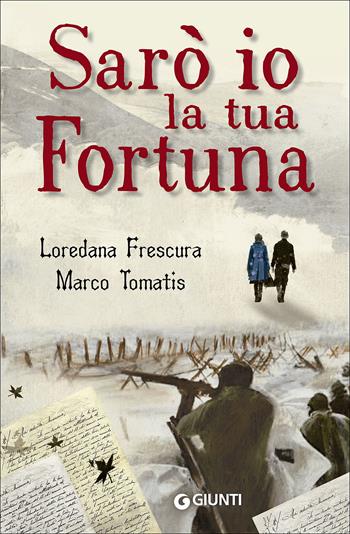 Sarò io la tua fortuna - Loredana Frescura, Marco Tomatis - Libro Giunti Editore 2015, Biblioteca Junior | Libraccio.it