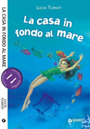 La casa in fondo al mare. Ediz. illustrata - Lucia Tumiati - Libro Giunti Junior 2015, Tascabili ragazzi | Libraccio.it