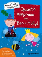 Quante sorprese con Ben e Holly! Ben & Holly's Little Kingdom. Con adesivi