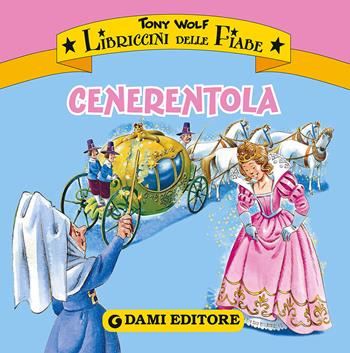 Cenerentola  - Libro Dami Editore 2015, Libriccini delle fiabe | Libraccio.it