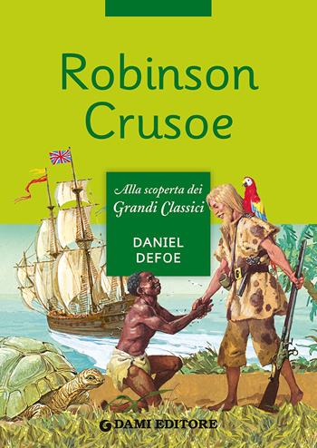 Robinson Crusoe - Daniel Defoe - Libro Dami Editore 2015, Grandi classici | Libraccio.it