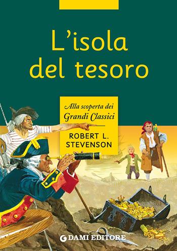 L' isola del tesoro - Robert Louis Stevenson - Libro Dami Editore 2015, Grandi classici | Libraccio.it