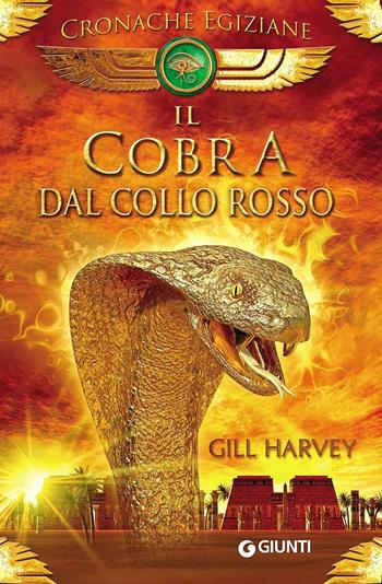 Il cobra dal collo rosso. Cronache egiziane. Con gadget - Gill Harvey - Libro Giunti Junior 2016, Cronache egiziane | Libraccio.it