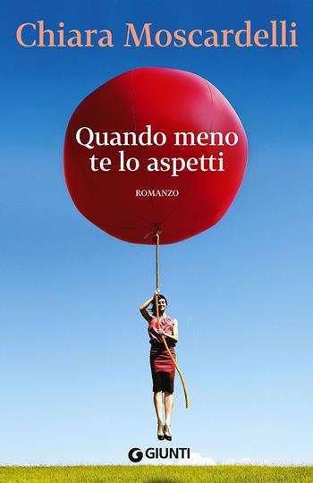 Quando meno te lo aspetti - Chiara Moscardelli - Libro Giunti Editore 2015, Scrittori Giunti | Libraccio.it