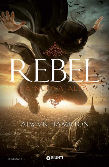 Rebel. La nuova alba - Alwyn Hamilton - Libro Giunti Editore 2017, Waves | Libraccio.it