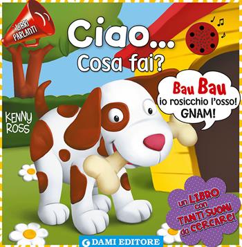 Ciao... Cosa fai? I libri parlanti - Anna Casalis - Libro Dami Editore 2015 | Libraccio.it