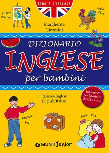 Dizionario inglese per bambini - Margherita Giromini - Libro Giunti Junior 2015, Scuola di inglese | Libraccio.it