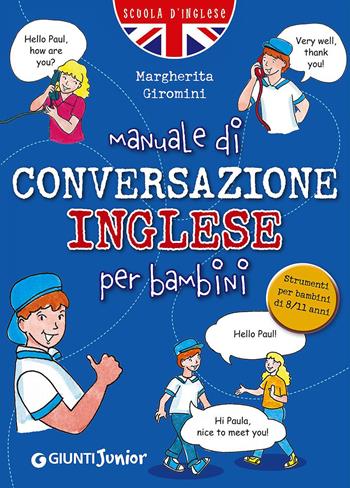 Manuale di conversazione inglese per bambini - Margherita Giromini - Libro Giunti Junior 2015, Scuola di inglese | Libraccio.it